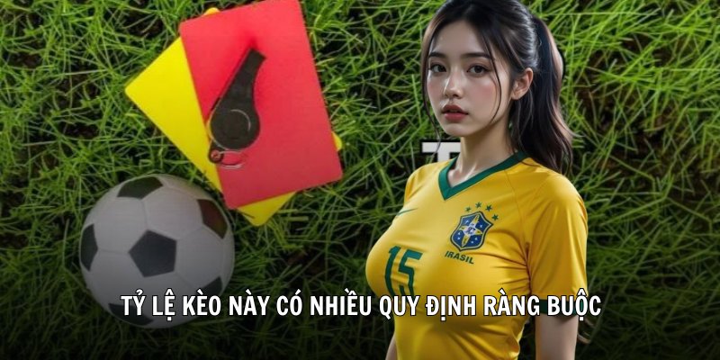 Tỷ lệ kèo này có nhiều quy định ràng buộc