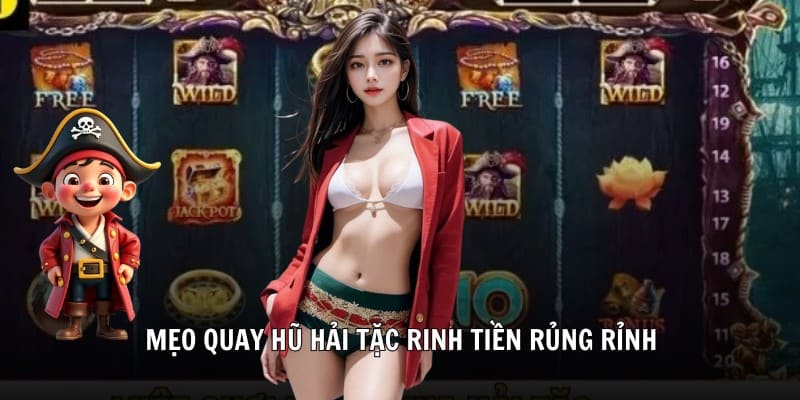 Mẹo quay hũ hải tặc rinh tiền rủng rỉnh